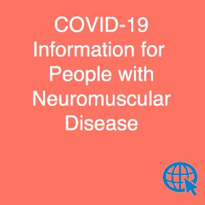 COVID-19 Information for People with Neuromuscular Disease