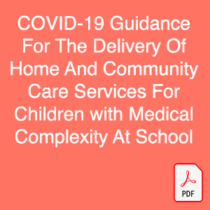 Covid-19 Guidance for the Delivery of Home and Community Care Services for Children with medical Complexity at School