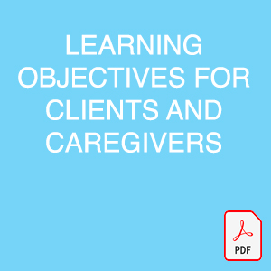 Learning Objectives for Clients and Caregivers